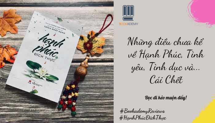 Hạnh Phúc Đích Thực: Những Điều Chưa Kể Về Hạnh Phúc, Tình Yêu, Tình Dục Và... Cái Chết